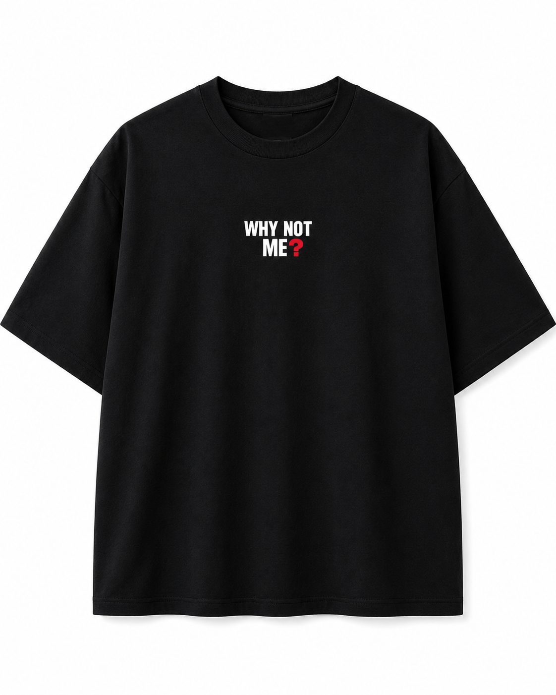 Men's Oversized Drop Shoulder Cotton T Shirt | Why Not Me?